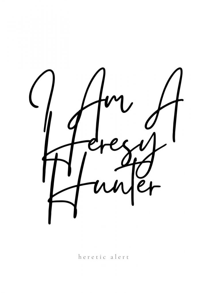 I Am A Heresy Hunter